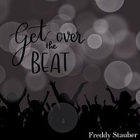 Freddy Stauber – Get over the Beat