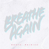 Shota Shimizu – Breathe Again