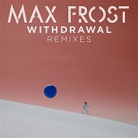 Max Frost – Withdrawal (Remixes)