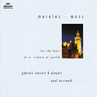 Gabrieli Consort & Players, Paul McCreesh – Morales: Mass for the Feast of St. Isidore of Seville
