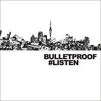 Bulletproof – #Listen