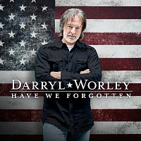 Darryl Worley – Have We Forgotten