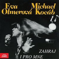 Eva Olmerová, Michael Kocáb – Zahraj i pro mne