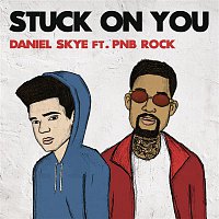 Daniel Skye, PnB Rock – Stuck On You