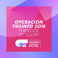 Operación Triunfo 2018 – The Edge Of Glory