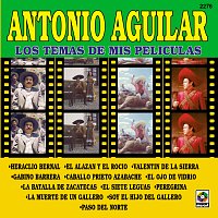 Antonio Aguilar – Los Temas de Mis Películas