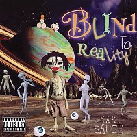 Mak Sauce – Blind To Reality