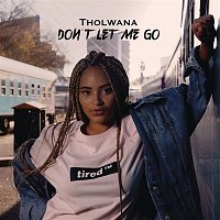 Tholwana – Don't let me go