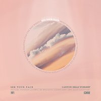 Canyon Hills Worship – See Your Face