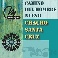 Chacho Santa Cruz – Camino Del Hombre Nuevo