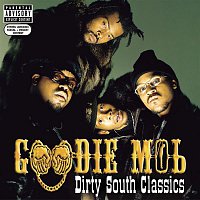 Goodie Mob – Dirty South Classics