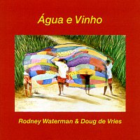 Rodney Waterman, Doug De Vries – Agua E Vinho