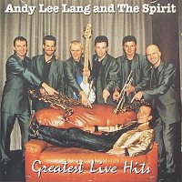 Andy Lee Lang And The Spirit – Greatest Live Hits