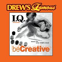 The Hit Crew – Drew's Famous I.Q. Music For Your Child's Mind: Be Creative