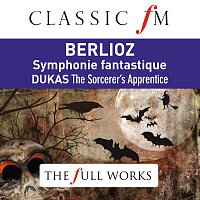 Charles Dutoit, Orchestre Symphonique de Montréal – Berlioz: Symphonie Fantastique (Classic FM: The Full Works)