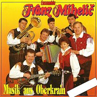 Ensemble Franz Mihelič – Musik aus Oberkrain