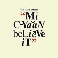 Michael Smith – Mi Cyaan Believe It