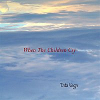 Tata Vega – When The Children Cry