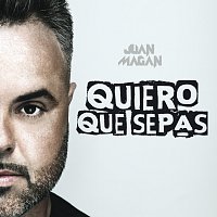 Juan Magán – Quiero Que Sepas
