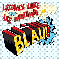 Laidback Luke, Lee Mortimer – Blau!