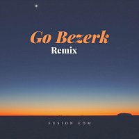Fusion EDM – Go Bezerk