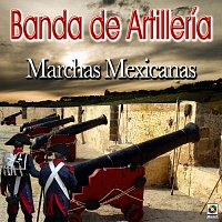 Banda de Artillería – Marchas Mexicanas