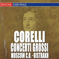 Chamber Orchestra of the Moscow Philharmony, David Oistrakh – Corelli: Concerto Grossi No. 1 - 4