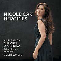 Nicole Car, Australian Chamber Orchestra, Richard Tognetti – Heroines [Live]