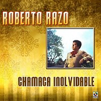 Roberto Razo – Chamaca Inolvidable