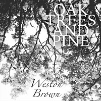 Weston Brown – Oak Trees and Pine