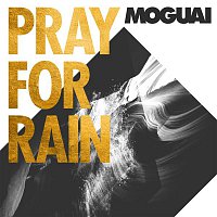 MOGUAI – Pray For Rain (The Remixes)