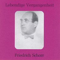 Friedrich Schorr – Lebendige Vergangenheit - Friedrich Schorr