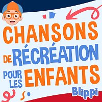 Blippi en Francais – Chansons de récréation pour les enfants