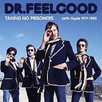 Dr. Feelgood – Taking No Prisoners (with Gypie 1977-81)
