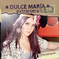 Dulce María – Extranjera - Primera Parte [Album Version]