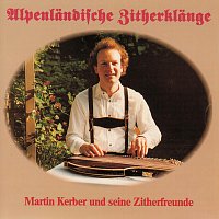 Martin Kerber und seine Zitherfreunde – Alpenländische Zitherklänge