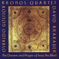 Kronos Quartet – Osvaldo Golijov:  The Dreams and Prayers of Isaac the Blind