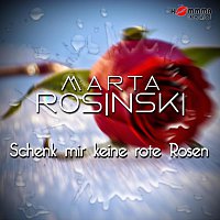 Marta Rosinski – Schenk mir keine rote Rosen