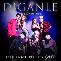 Leslie Grace, Becky G & CNCO – Díganle (Tainy Remix)