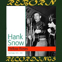 Hank Snow – Yellow Roses, Early Singles 1954-1959 (HD Remastered)