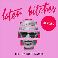 Přední strana obalu CD Later Bitches (Remixes)