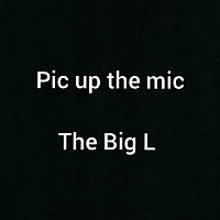 The Big L – Pic up the Mic