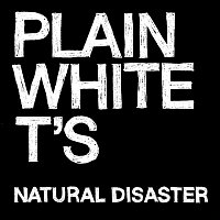 Plain White T's – Natural Disaster