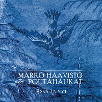Marko Haavisto & Poutahaukat – Tassa ja nyt