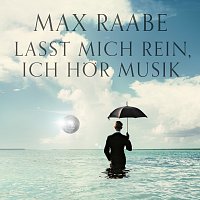 Max Raabe – Lasst mich rein, ich hor Musik