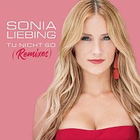 Sonia Liebing – Tu nicht so [Remixes]