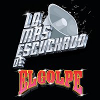 El Golpe – Lo Más Escuchado De