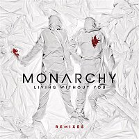 Monarchy – Living Without You (Remixes)