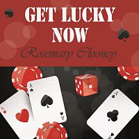 Rosemary Clooney – Get Lucky Now