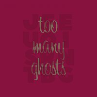 Just For Being – Too Many Ghosts